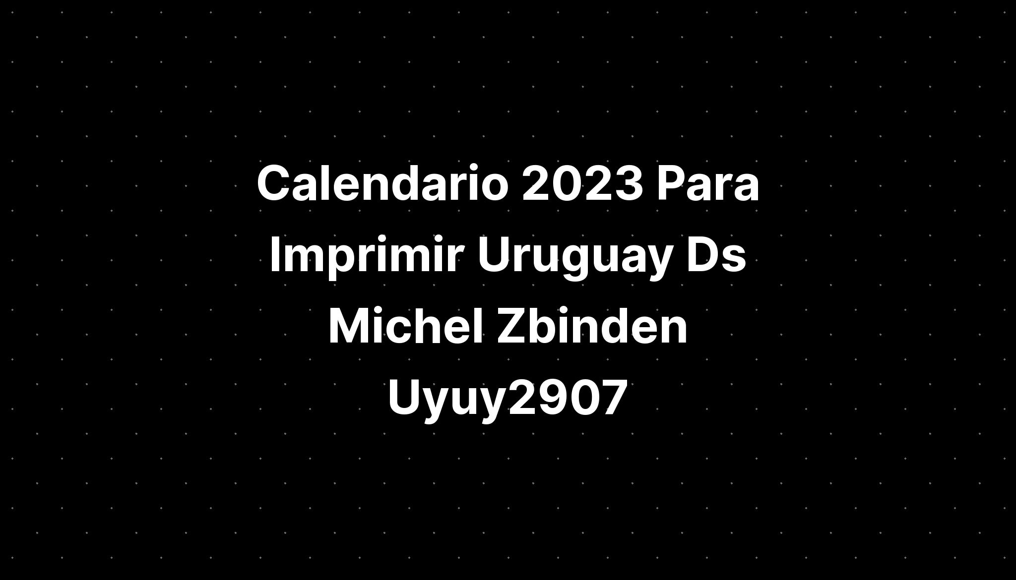 Calendario 2023 Para Imprimir Chile Ds Michel Zbinden 9185